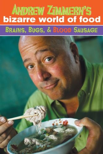 Andrew Zimmern's Bizarre World of Food