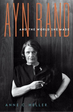 Ayn Rand and the World She Made