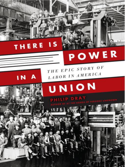 There is Power in a Union: The Epic Story of Labor in America