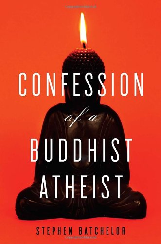 Confession of a Buddhist Atheist