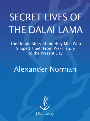 Secret lives of the Dalai Lama : the untold story of the holy men who shaped Tibet, from pre-history to the present day