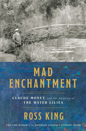 Mad enchantment : Claude Monet and the painting of the water lilies