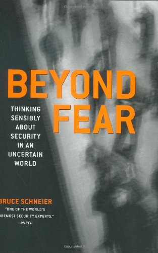 Beyond Fear : Thinking Sensibly about Security in an Uncertain World.