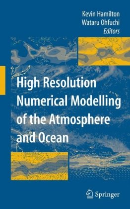 High Resolution Numerical Modelling of the Atmosphere and Ocean