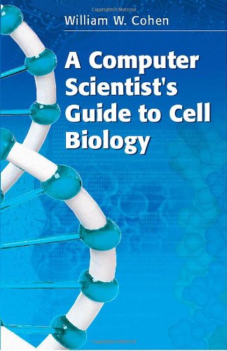 A Computer Scientist's Guide to Cell Biology : a Travelogue from a Stranger in a Strange Land