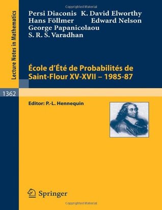 Ecole d'été de probabilités de Saint-Flour XV-XVII, 1985-87 (Lecture Notes in Mathematics)