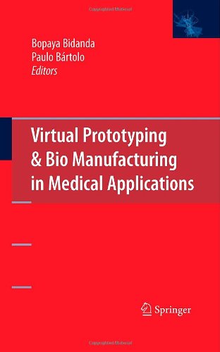 Virtual Prototyping &amp; Bio Manufacturing in Medical Applications