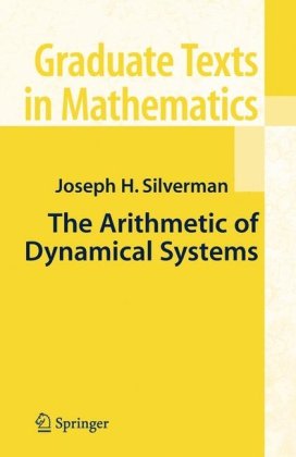 Arithmetic of Dynamical Systems (Graduate Texts in Mathematics)