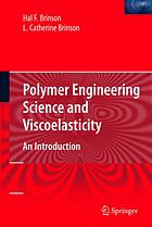 Polymer Engineering Science and Viscoelasticity