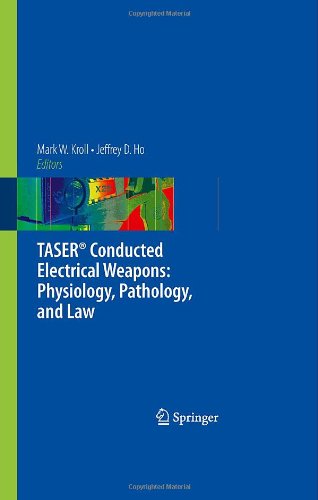 TASER conducted electrical weapons : physiology, pathology, and law