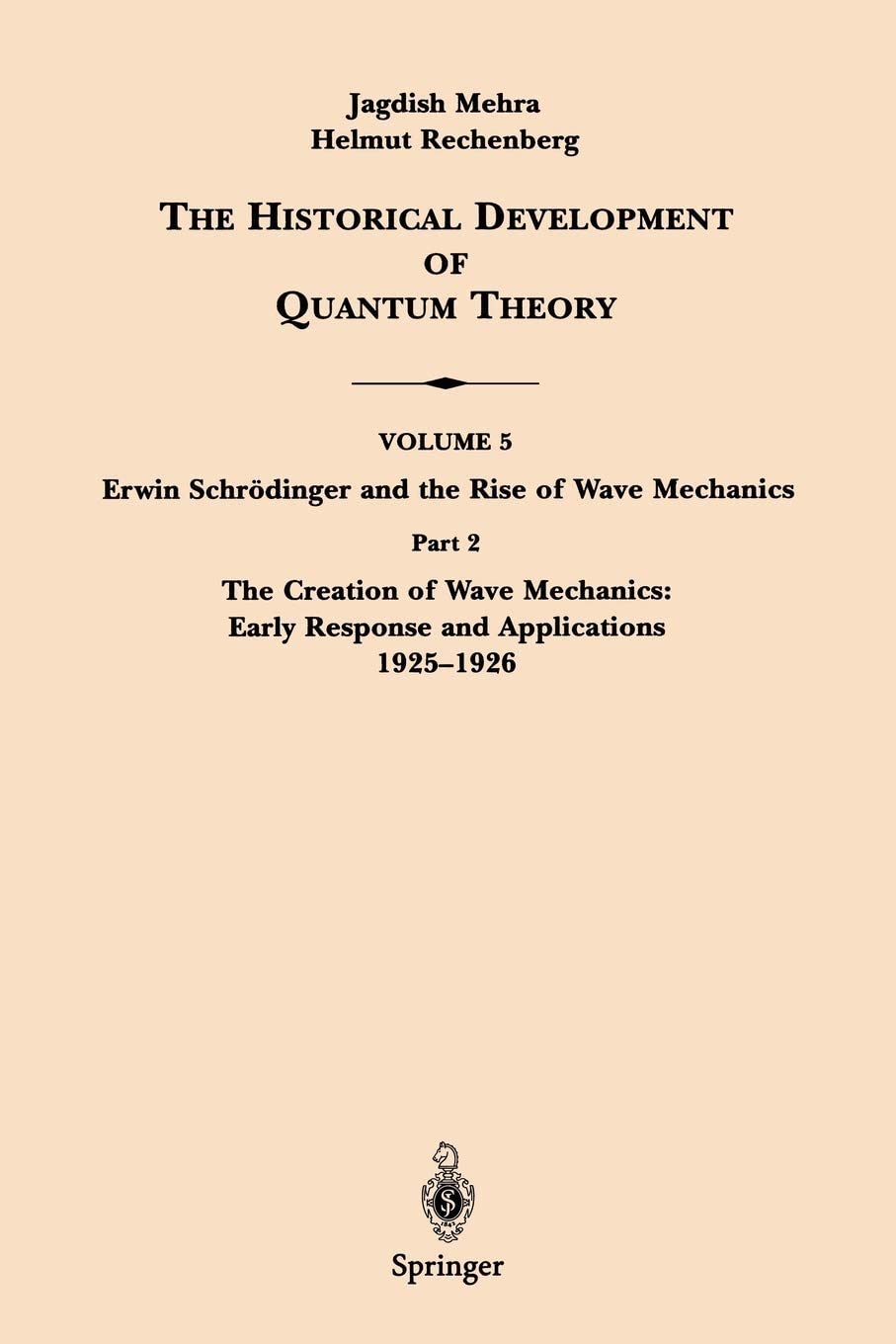 The Historical Development of Quantum Theory : Vol. 5, Part 2