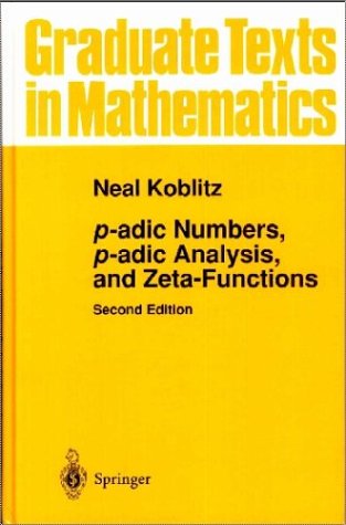 p-adic Numbers, p-adic Analysis, and Zeta-Functions (Graduate Texts in Mathematics)