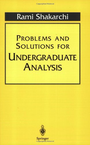 Problems and Solutions for Undergraduate Analysis