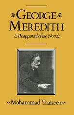 George Meredith, a Reappraisal of the Novels