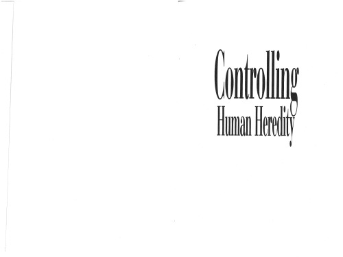 Controlling Human Heredity, 1865 to the Present