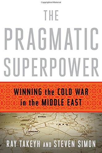 The Pragmatic Superpower: Winning the Cold War in the Middle East