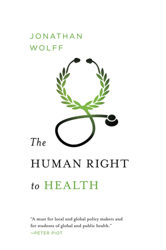 The Human Right to Health (Norton Global Ethics Series)