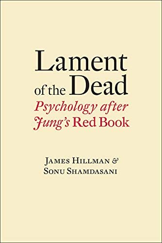 Lament of the Dead: Psychology After Jung's Red Book