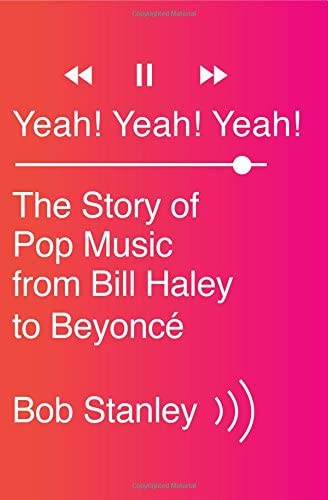 Yeah! Yeah! Yeah!: The Story of Pop Music from Bill Haley to Beyonc&eacute;