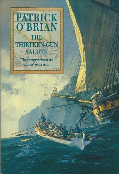 The Thirteen-Gun Salute: Aubrey/Maturin (Book 13)