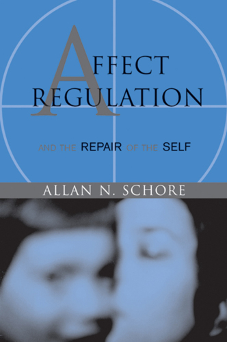 Affect Regulation and the Repair of the Self