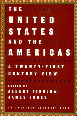 The United States and the Americas: A Twenty-First Century View (An American Assembly Book)