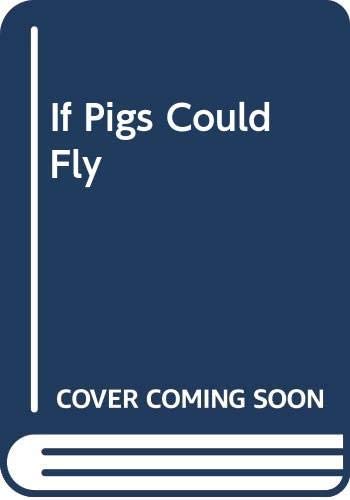 If Pigs Could Fly