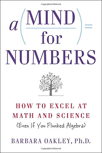 A Mind for Numbers: How to Excel at Math and Science (Even If You Flunked Algebra)