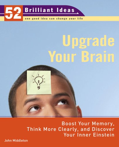 Upgrade Your Brain (52 Brilliant Ideas)