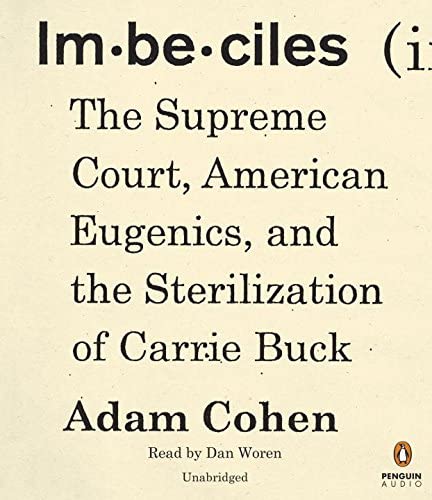 Imbeciles: The Supreme Court, American Eugenics, and the Sterilization of Carrie Buck