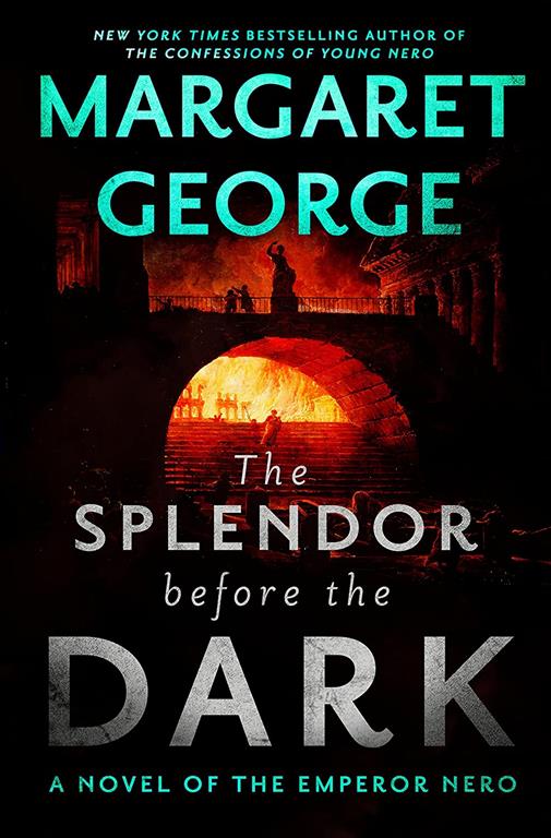 The Splendor Before the Dark: A Novel of the Emperor Nero