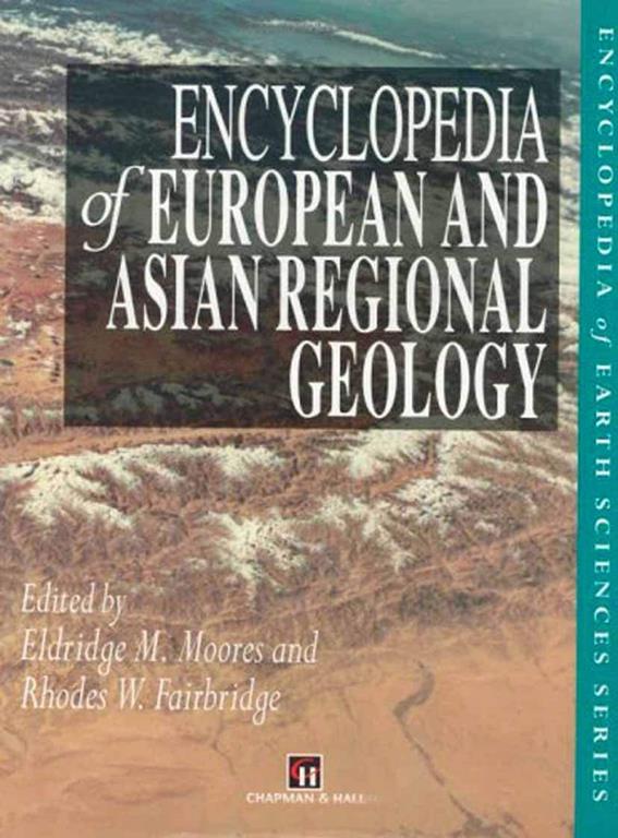 Encyclopedia of European and Asian Regional Geology (Encyclopedia of Earth Sciences Series)