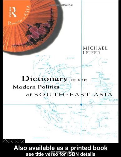 Dictionary Of The Modern Politics Of South East Asia