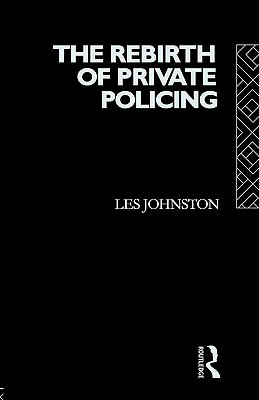 The Rebirth of Private Policing