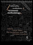 Rationality, Institutions and Economic Methodology