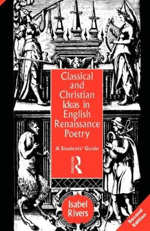 Classical and Christian Ideas in English Renaissance Poetry