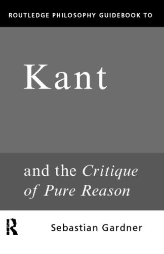 Kant and the Critique of Pure Reason (Routledge Philosophy Guidebooks)