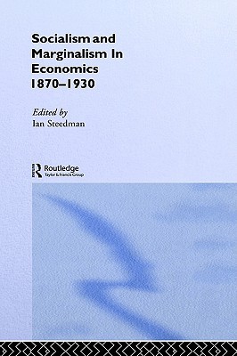 Socialism &amp; Marginalism in Economics 1870 - 1930