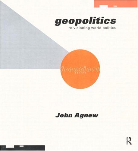 Geopolitics: Re-Visioning World Politics (Frontiers)