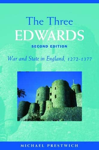 The Three Edwards: War and State in England 1272&ndash;1377