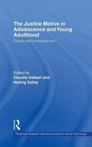 The Justice Motive in Adolescence and Young Adulthood: Origins and Consequences (Routledge Research International Series in Social Psychology)