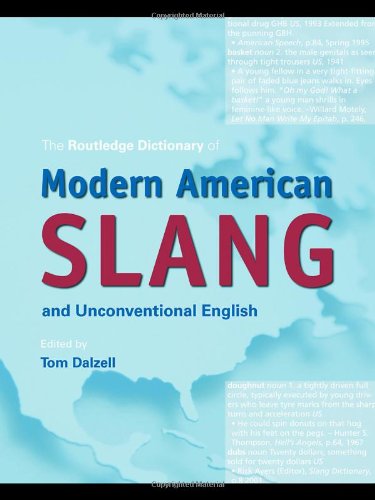 The Routledge Dictionary of Modern American Slang and Unconventional English