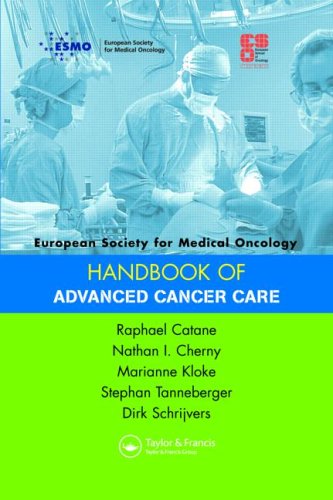 ESMO Handbooks: ESMO Handbook of Advanced Cancer Care (European Society for Medical Oncology Handbooks) (Volume 1)