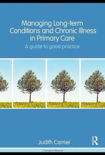 Managing Long-term Conditions and Chronic Illness in Primary Care: A Guide to Good Practice