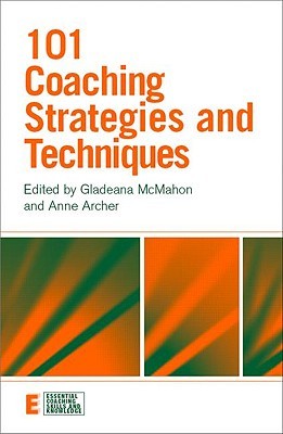 101 Coaching Strategies And Techniques (Essential Coaching Skills And Knowledge)