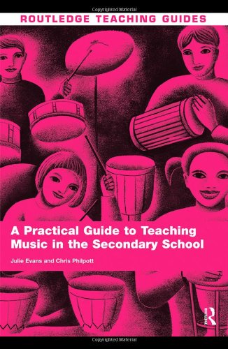 A Practical Guide to Teaching Music in the Secondary School