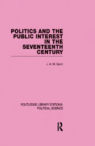 Politics and the Public Interest in the Seventeenth Century (Rle Political Science Volume 27)