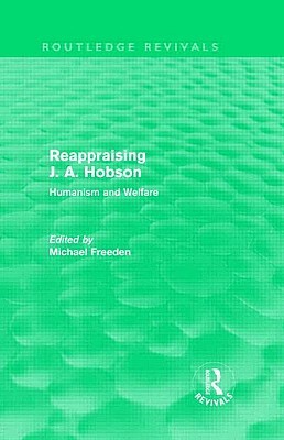 Reappraising J. A. Hobson (Routledge Revivals)