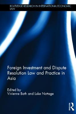 Foreign Investment and Dispute Resolution Law and Practice in Asia