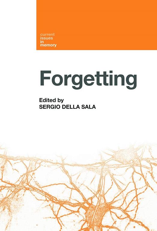 Forgetting (Current Issues in Memory)